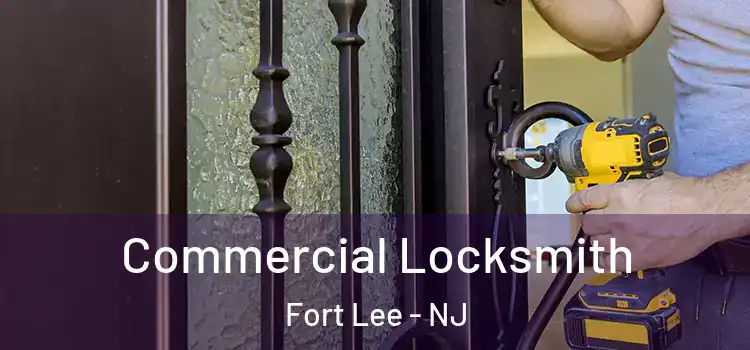 Commercial Locksmith Fort Lee - NJ