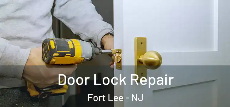 Door Lock Repair Fort Lee - NJ