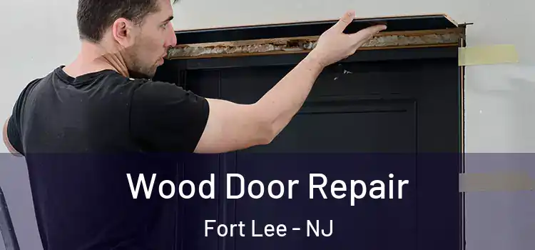 Wood Door Repair Fort Lee - NJ